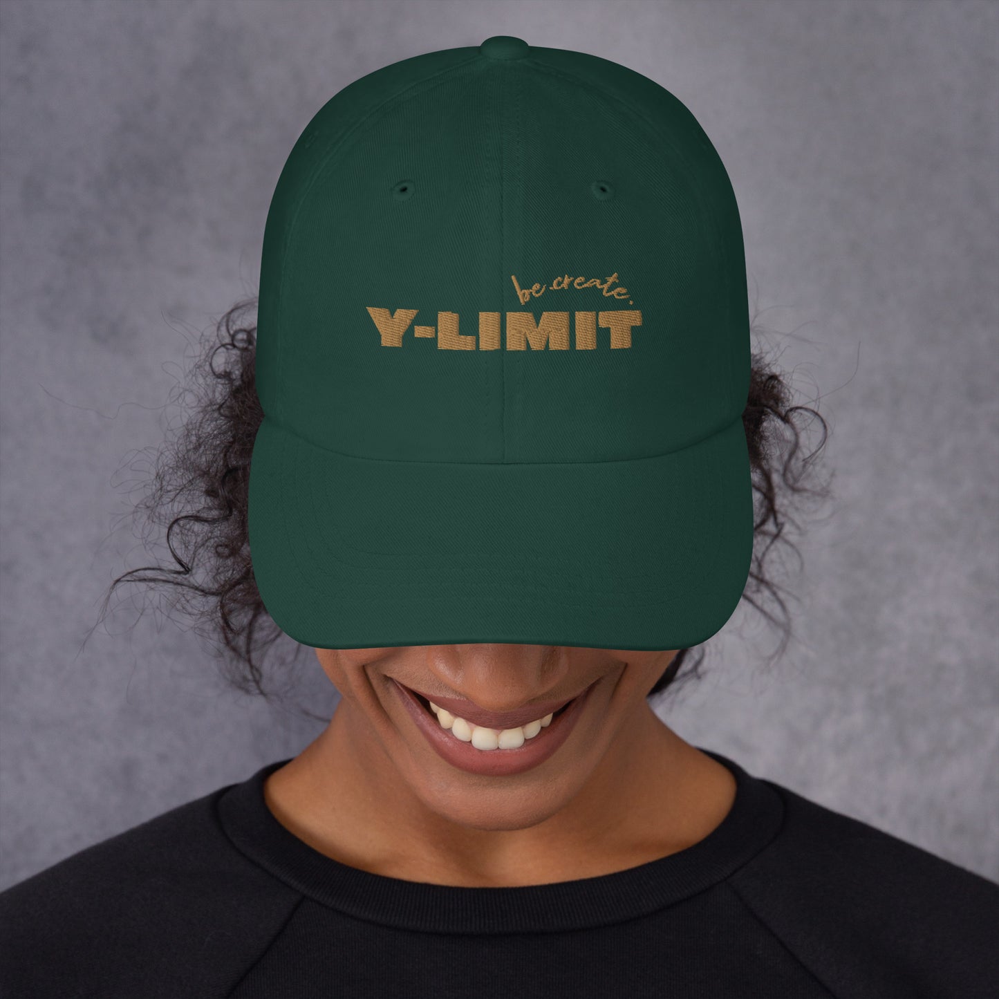 Y-Limit Be. Create. Dad hat